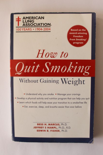 Bess H. Marcus, Jeffrey S Hampl, Edwin B. Fisher - How to quit smoking without gaining weight (editie in limba engleza)