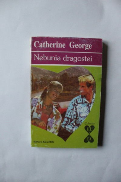 Catherine George - Nebunia dragostei