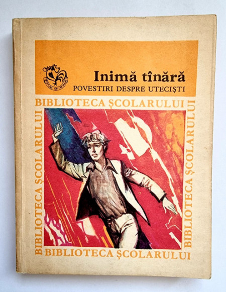 Colectiv autori - Inima tanara. Povestiri despre utecisti