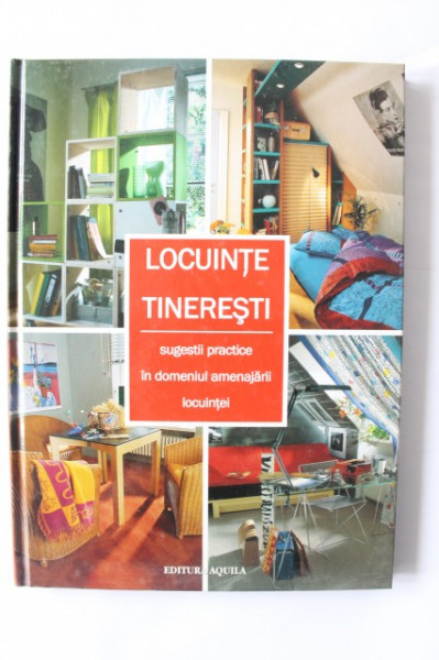 Colectiv autori - Locuinte tineresti. Sugestii practice in domeniul amenajarii locuintei (editie hardcover)