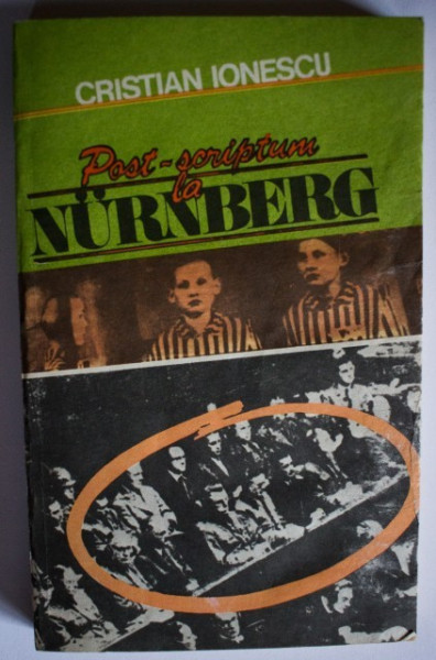 Cristian Ionescu - Post-scriptum la Nurnberg