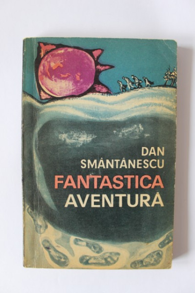 Dan Smantanescu - Fantastica aventura