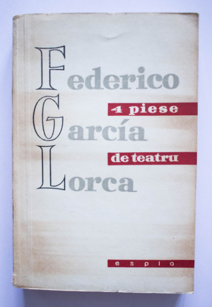 Federico Garcia Lorca - 4 piese de teatru (Mariana Pineda. Pantofareasa nazdravana. Nunta insangerata. Casa Bernardei Alba)