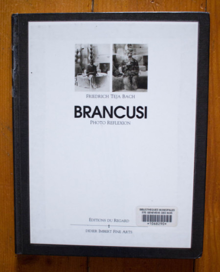 Friedrich Teja Bach - Brancusi. Photo Reflexion / Brancusi. Photo Reflection (editie hardcover, bilingva, engleza-franceza)