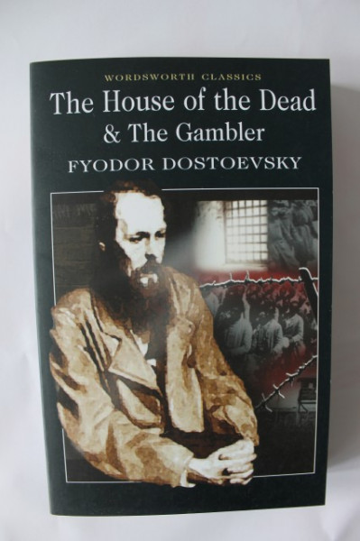 Fyodor Dostoevsky - The House of the Dead & The Gambler