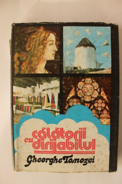 Gheorghe Tomozei - Calatorii cu dirijabilul (editie hardcover)
