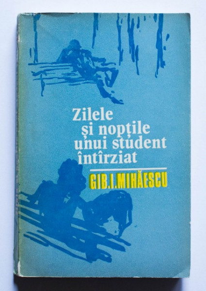 Gib. I. Mihaescu - Zilele si noptile unui student intarziat