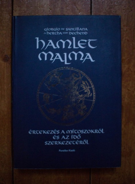 Giorgio de Santillana, Hertha von Dechend - Hamlet malma. Ertekezes a mitoszokrol es az ido szerkezeterol