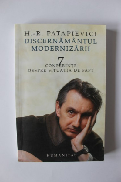 H.-R. Patapievici - Discernamantul modernizarii. 7 conferinte despre situatia de fapt