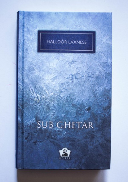 Halldor Laxness - Sub ghetar (editie hardcover)
