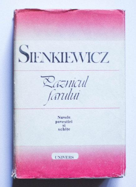 Henryk Sienkiewicz - Paznicul farului. Nuvele, povestiri si schite (editie hardcover)