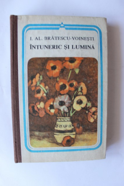 I. Al. Bratescu-Voinesti - Intuneric si lumina (editie hardcover)