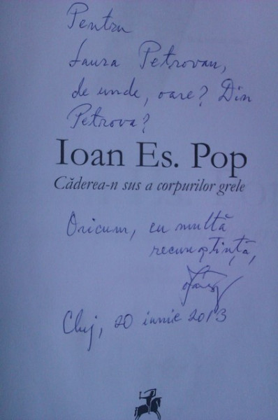 Ioan Es. Pop - Caderea-n sus a corpurilor grele (cu autograf)