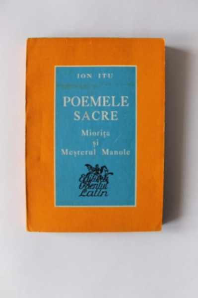 Ion Itu - Poemele sacre. Miorita si Mesterul Manole