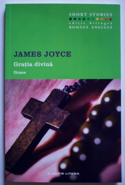James Joyce - Grace / Gratia divina (editie bilingva, romano-engleza)
