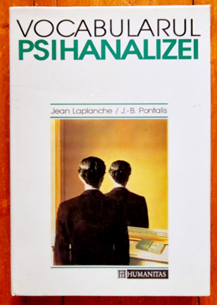 Jean Laplanche, J.-B. Pontalis - Vocabularul psihanalizei (editie hardcover)