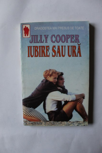 Jilly Cooper - Iubire sau ura