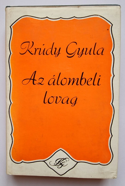 Krudy Gyula - Az alombeli lovag (editie hardcover)