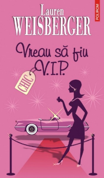 Lauren Weisberger - Vreau sa fiu V.I.P.