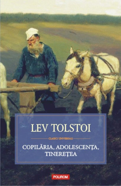 Lev Tolstoi - Copilaria, adolescenta, tineretea (editie hardcover)