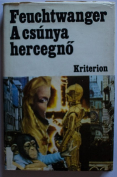 Lion Feuchtwanger - A csunya hercegno (editie hardcover)