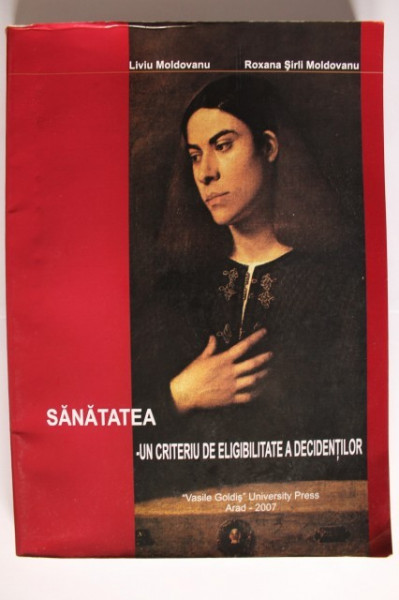 Liviu Moldovanu, Roxana Sirli Moldovanu - Sanatatea, un criteriu de eligibitate a decidentilor (cu autograf)