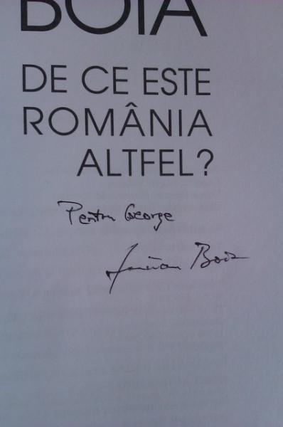 Lucian Boia - De ce este Romania altfel? (cu autograf)
