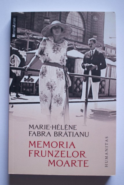 Marie-Helene Fabra Bratianu - Memoria frunzelor moarte
