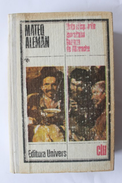 Mateo Aleman - Viata si ispravile iscusitului Guzman de Alfarache (editie hardcover)