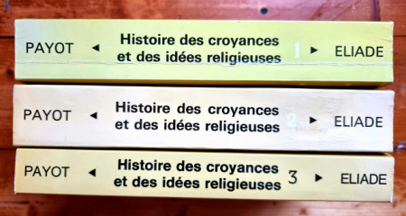 Mircea Eliade - Histoire des croyances et des idees religieuses (3 vol.)