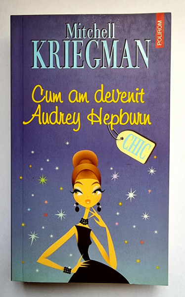 Mitchell Kriegman - Cum am devenit Audrey Hepburn