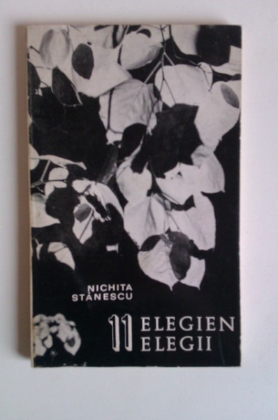 Nichita Stanescu - 11 elegii / 11 elegien (editie bilingva, romana-germana)
