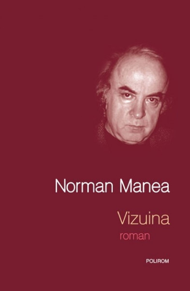 Norman Manea - Vizuina (editie hardcover)