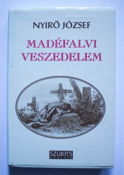Nyiro Jozsef - Madefalvi veszedelem (editie hardcover)