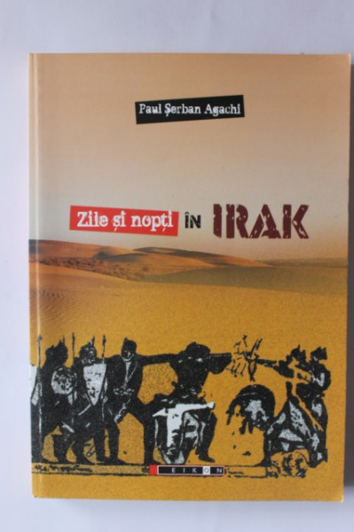 Paul Serban Agachi - Zile si nopti in Irak