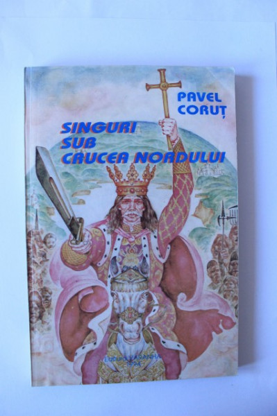 Pavel Corut - Singuri sub crucea nordului