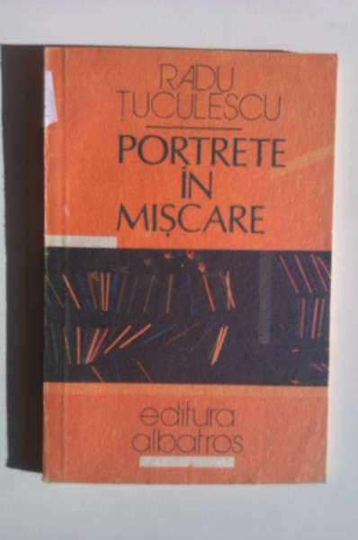 Radu Tuculescu - Portrete in miscare