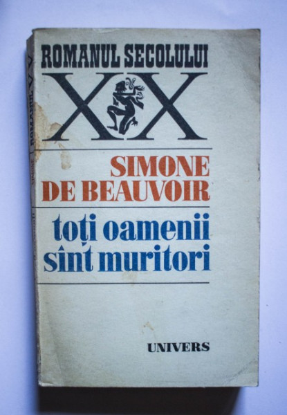Simone de Beauvoir - Toti oamenii sunt muritori