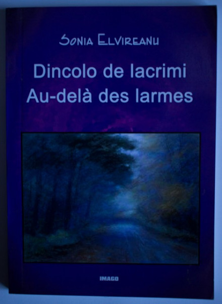 Sonia Elvireanu - Dincolo de lacrimi / Au-dela des larmes (editie bilingva, romano-franceza, cu autograf)