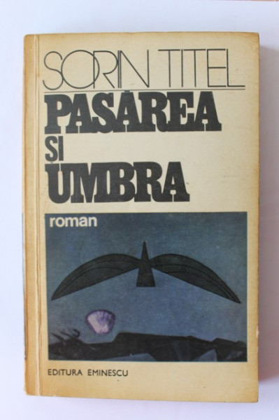 Sorin Titel - Pasarea si umbra