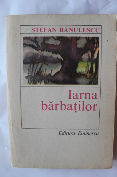 Stefan Banulescu - Iarna barbatilor
