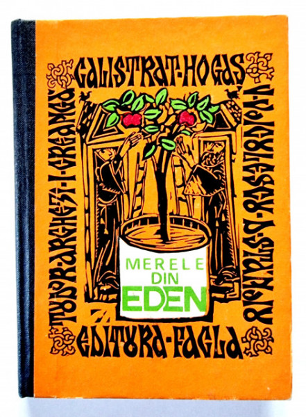 Tudor Arghezi, Ion Creanga, Calistrat Hogas, Vasile Voiculescu, Damian Stanoiu - Merele din Eden sau dragoste si smerenie (editie hardcover)