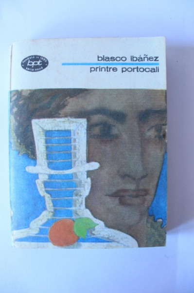 Vicente Blasco Ibanez - Printre portocali