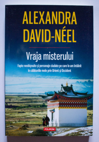 Alexandra David-Neel - Vraja misterului. Fapte neobisnuite si personaje ciudate pe care le-am intalnit in calatoriile mele prin Orient si Occident