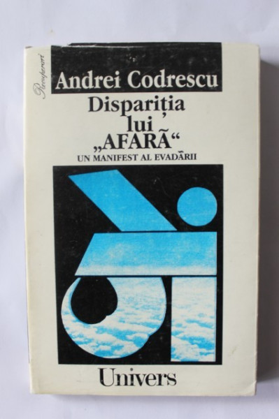 Andrei Codrescu - Disparitia lui "Afara". Un manifest al evadarii