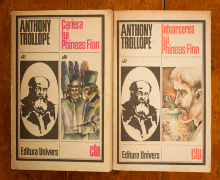 Anthony Trollope - Cariera lui Phineas Finn. Intoarcerea lui Phineas Finn (2 vol.)