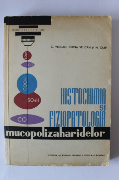 C. Velican, Doina Velican, N. Carp - Histochimia si Fiziopatologia mucopolizaharidelor
