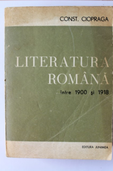 Const. Ciopraga - Literatura romana intre 1900 si 1918
