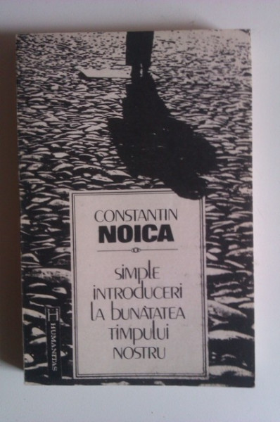 Constantin Noica - Simple introduceri la bunatatea timpului nostru