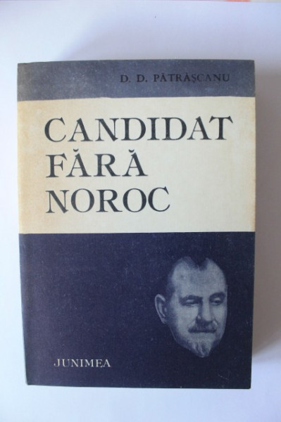D. D. Patrascanu - Candidat fara noroc